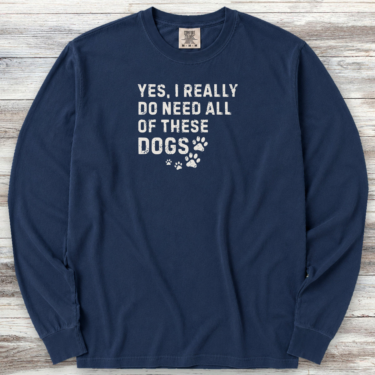 I Need These Dogs Long Sleeve Tee - True Navy