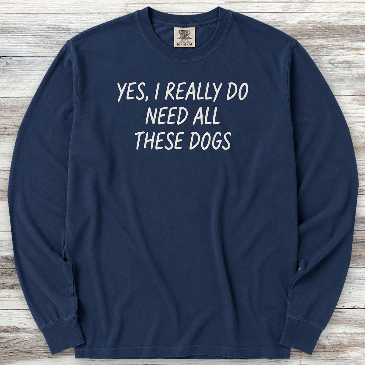 I Need All These Dogs Long Sleeve Tee - True Navy