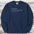 I let the dogs out Long Sleeve Tee - True Navy