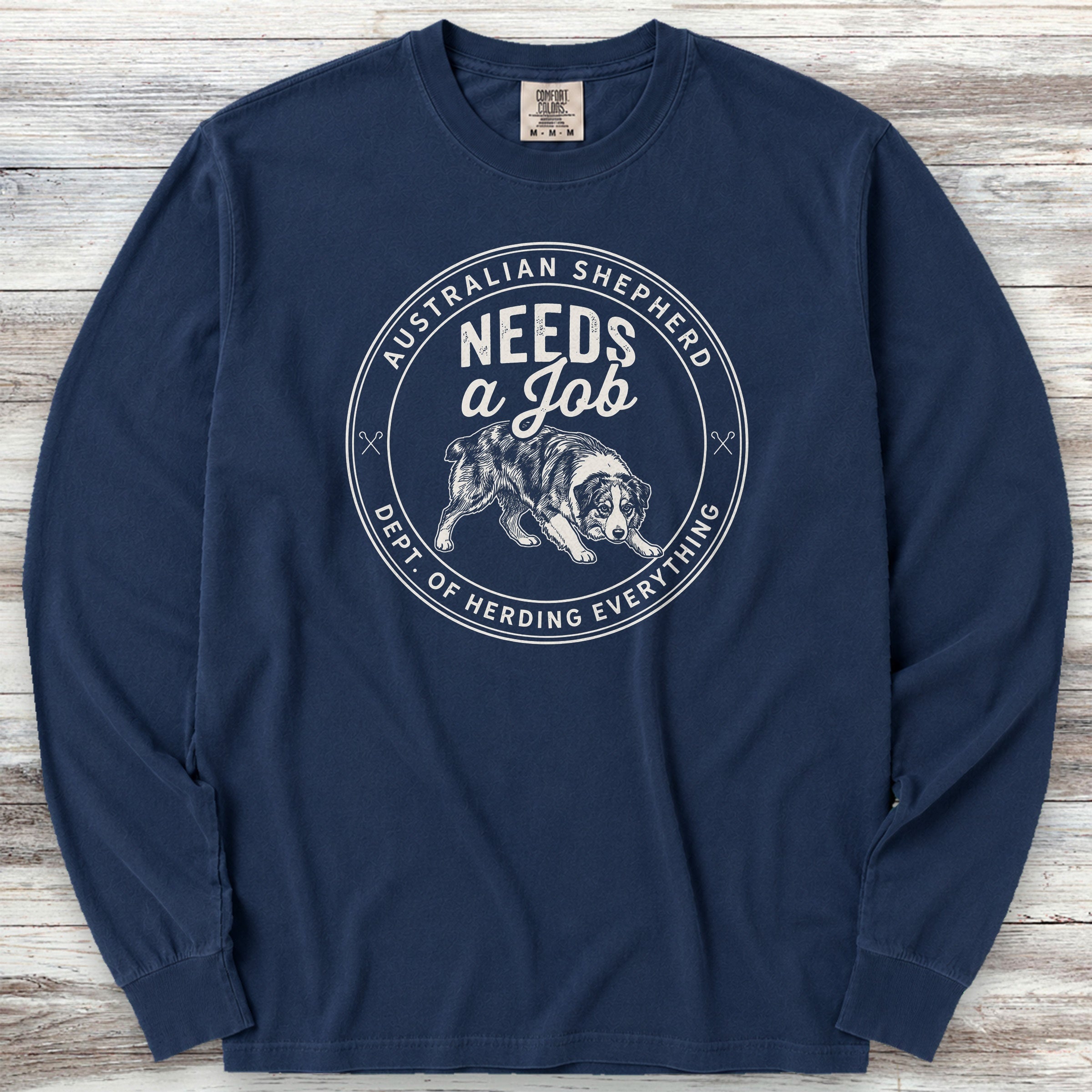 Australian Shepherd Needs Job Long Sleeve Tee - True Navy