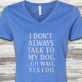 Talk to My Dog V-Neck Tee - Heather True Royal