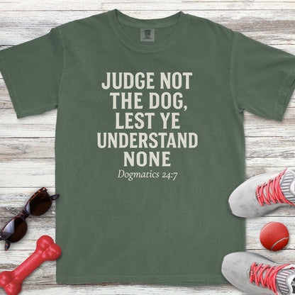 Judge Not The Dog T-Shirt