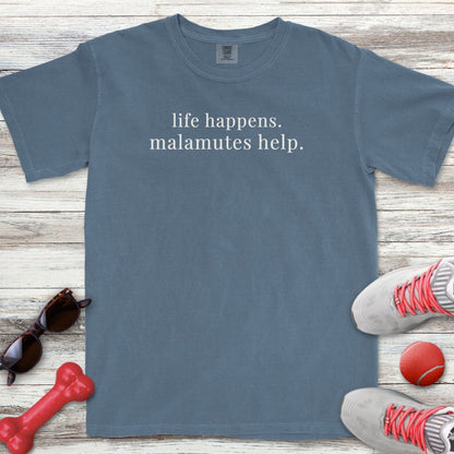 Life Happens Malamutes T-Shirt