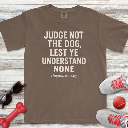 Judge Not The Dog T-Shirt