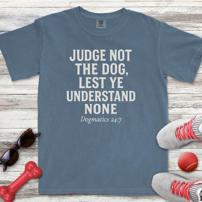 Judge Not The Dog T-Shirt