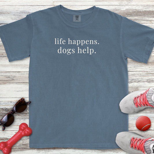 Life Happens Dogs Help T-Shirt