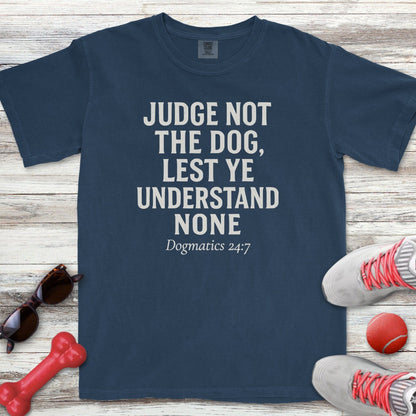 Judge Not The Dog T-Shirt