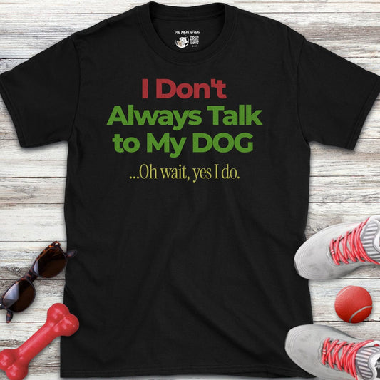 Talk To My Dog T-Shirt