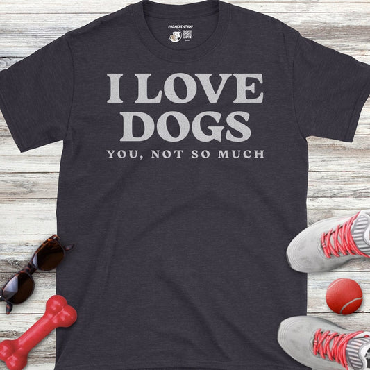 I Love Dogs... T-Shirt