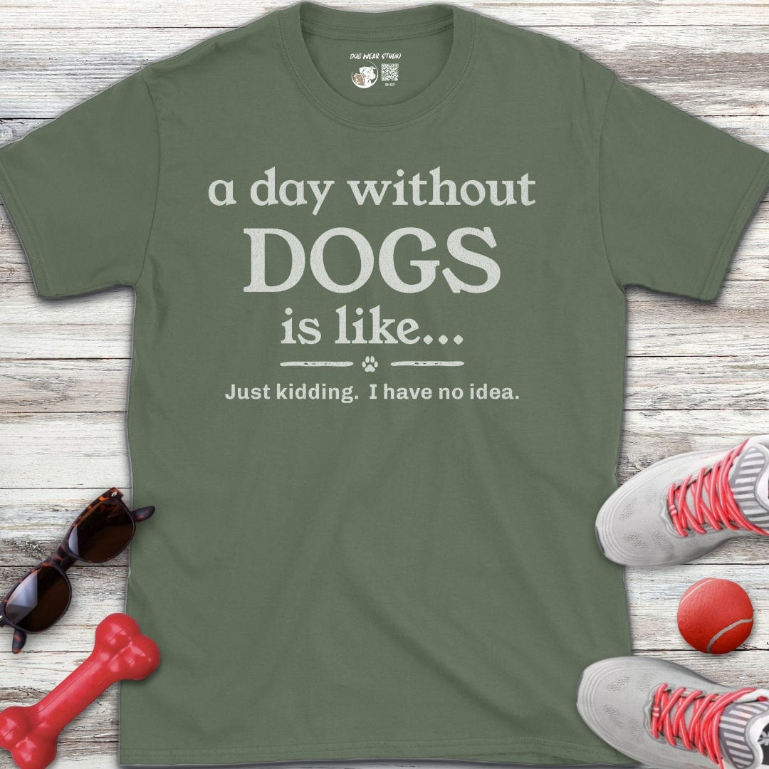 A Day Without Dogs T-Shirt