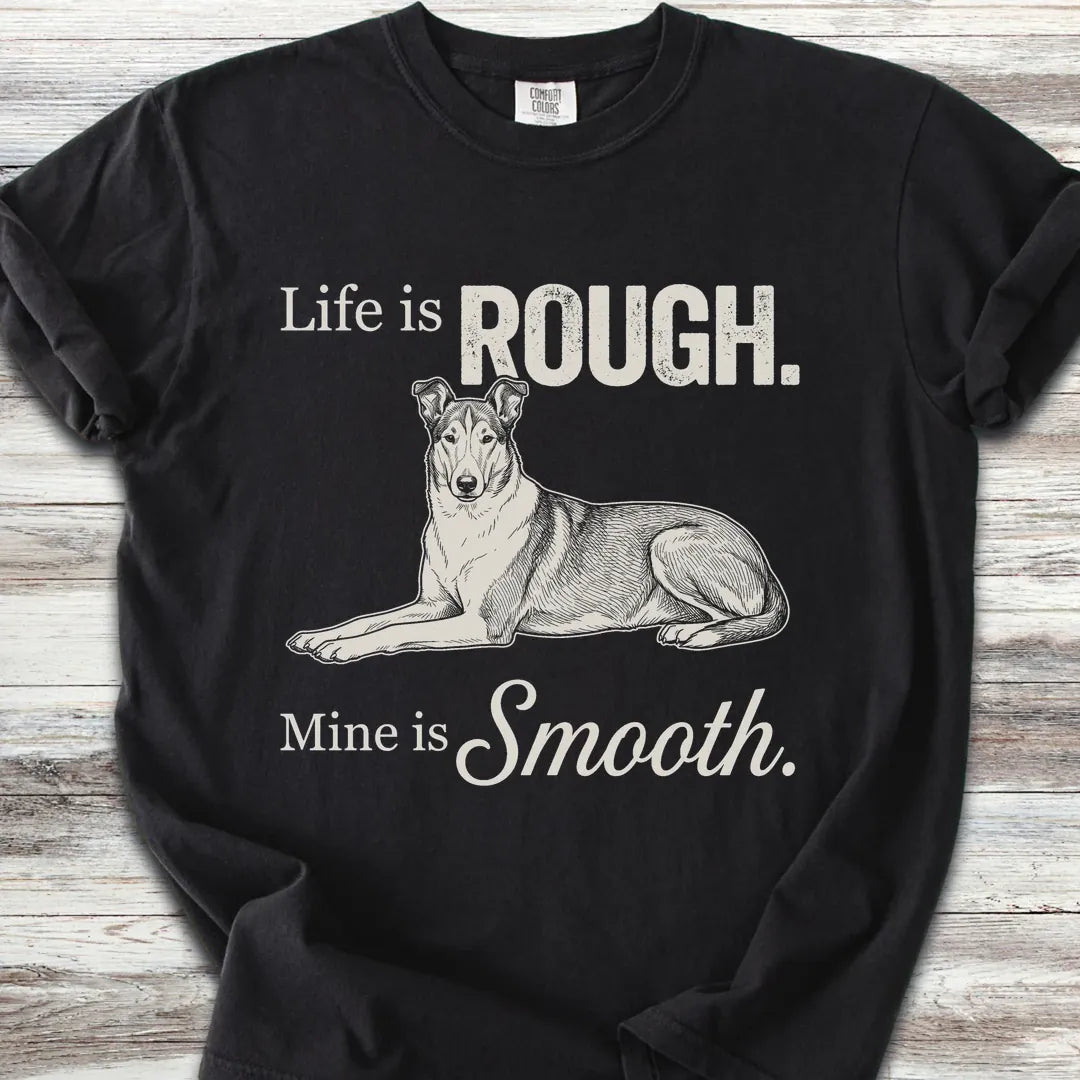 Smooth Collie Rough Life T-Shirt