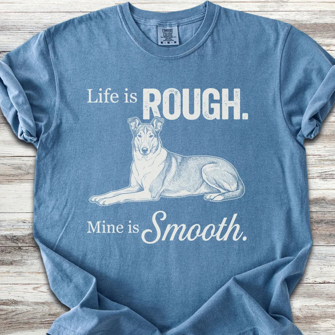 Smooth Collie Rough Life T-Shirt