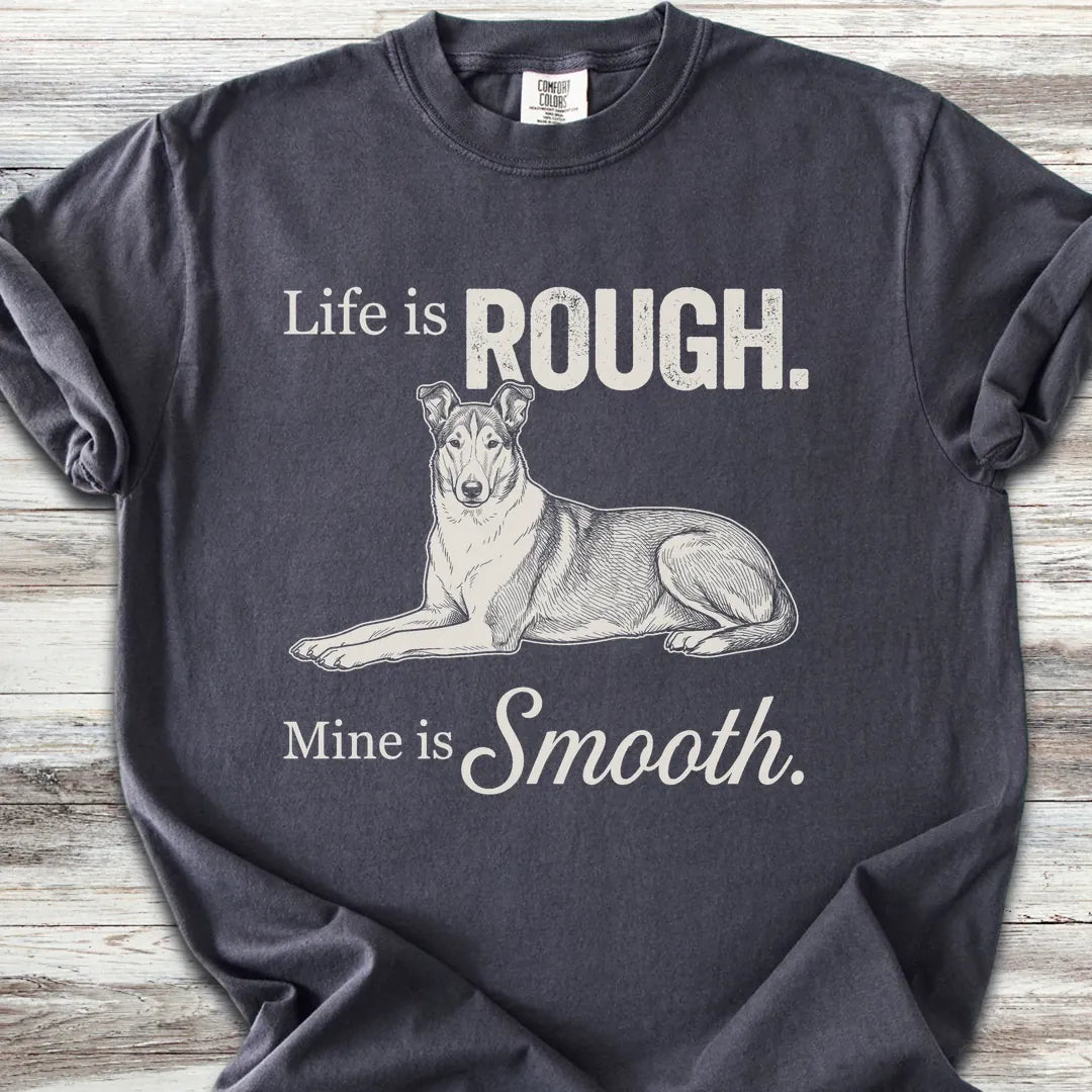 Smooth Collie Rough Life T-Shirt