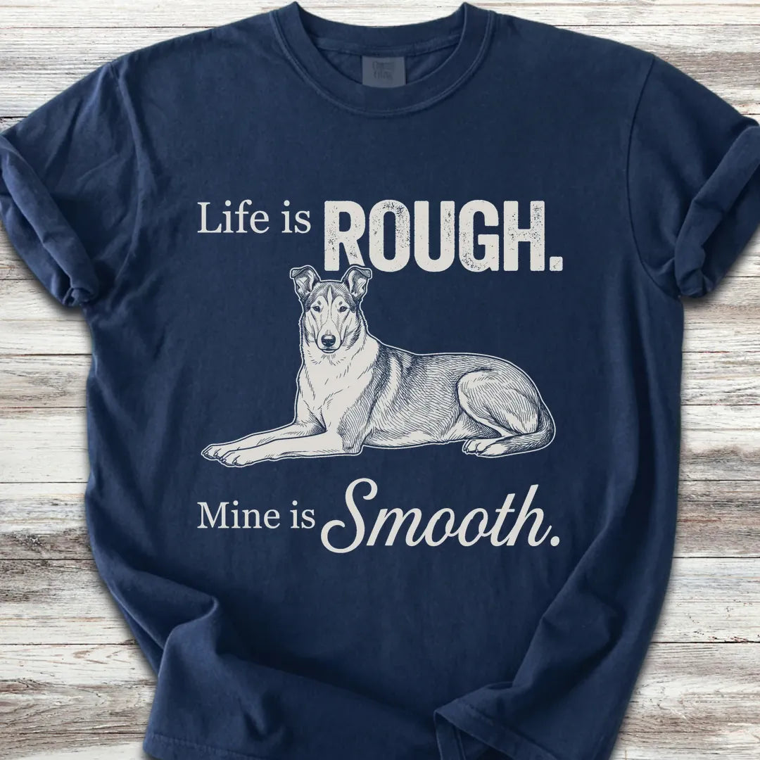 Smooth Collie Rough Life T-Shirt